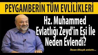 Peygamberin Tüm Evlilikleri! Hz. Muhammed Evlatlığı Zeyd'in Eşi İle Neden Evlendi? İhsan Eliaçık
