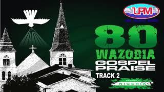 80 Wazobia Gospel Praise (TRACK 2)  || Uba Pacific Music