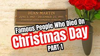 Famous Graves-Famous People Who Died On Christmas Eve & Day - Dean Martin & Others (PART 1)