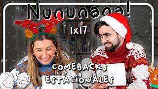 COMEBACKS ESTACIONALES | Nununana! 1x17