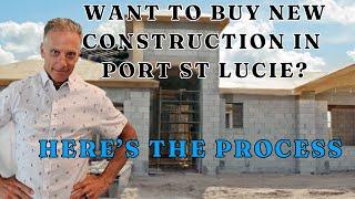 Want to buy new construction in Port St Lucie? Here's the process.