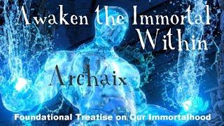 Awaken the Immortal Within: Foundational Treatise on Our Immortalhood