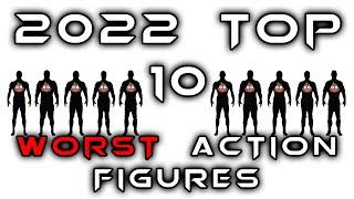 Top 10  WORST Action Figures | 2022