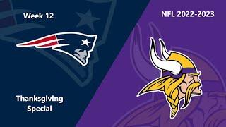 NFL 2022-2023 Season - Week 12: Patriots @ Vikings (Thanksgiving Special)