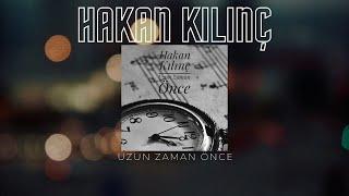 Hakan Kılınç - Uzun Zaman Önce