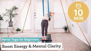 Aerial Yoga for Beginners | 10 Min Class to Boost Energy & Mental Clarity