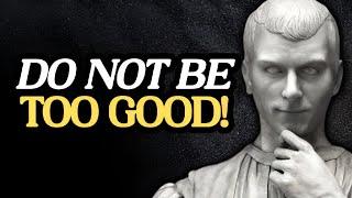 7 MACHIAVELLIC ADVICE TO STOP BEING GOOD | The Philosophy of Niccolo Machiavelli