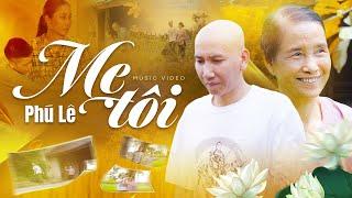 Phú Lê - Mẹ Tôi - Nhạc Vu Lan Báo Hiếu - Official Music Video