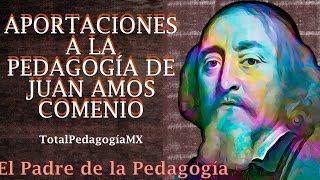 Propuesta Pedagógica de Juan Amos Comenio | "El Padre de la Pedagogía" | Pedagogía MX