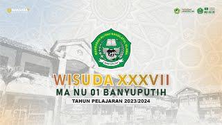  [LIVE] WISUDA XXXVII MA NU 01 BANYUPUTIH TAHUN 2024