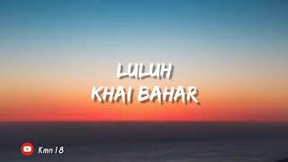 Khai bahar - luluh (lirik)