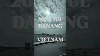 2024.JUL / DANANG VIETNAM