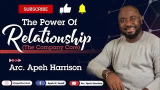 The Power of Relationship - Arc. Apeh Harrison Iwodi