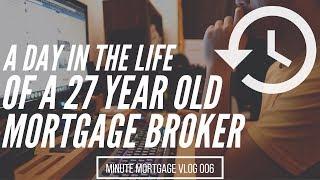 A Day In the Life of a Millennial Mortgage Broker - MinuteMortgageVlog 006