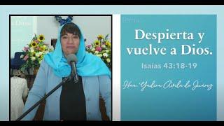 Tema: Despierta y vuelve a Dios. Hna. Yadira Ávila de Juárez.