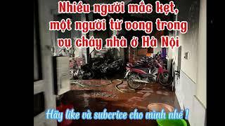 Nhiều người mắc kẹt, một người tử vong trong vụ cháy nhà ở Hà Nội