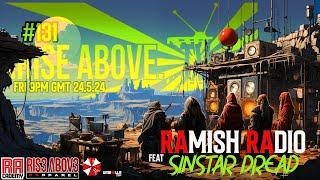 RISE ABOVE LIVE #131: RAmish RAdio feat SINSTAR DREAD