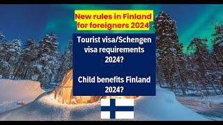 New rules 2024 :Tourist visa of Finland || Child benefits in Finland