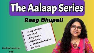 The Alaap Series - Raag Bhupali | Learn simple techniques | Shubha's Tutorial #46