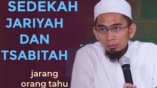 SEDEKAH JARIYAH DAN TSABITAH " Ustadz Adi Hidayat, Lc. MA "