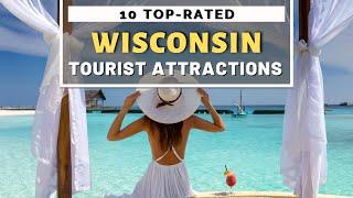 10 Top-Rated Tourist Attractions in Wisconsin