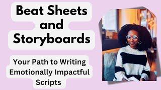 Crafting Impactful Scripts: Beat Sheets & Emotional Writing