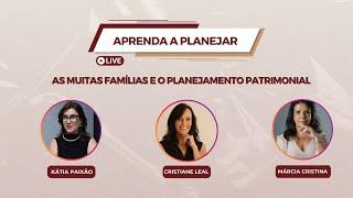 Aprenda a Planejar: As muitas famílias e o Planejamento Patrimonial  | 18h