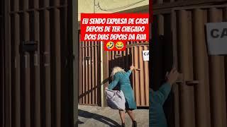 Eu sendo expulsa de casa depois de ter chegado dois dias depois da rua  #memeiro #videos #viralvideo