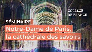 Notre-Dame de Paris, la cathédrale des savoirs... (1) - Patrick Boucheron (2024-2025)