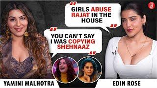 Yamini Malhotra & Edin Rose on Shehnaaz Gill, bodyshaming, Karanveer, Shrutika, Digvijay eviction