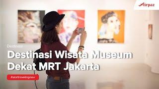 3 Destinasi Wisata Museum dekat MRT Jakarta