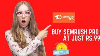 Only Rs.99 [With Proof] Best Semrush Pro Group Buy SEO Tool at Cheap Price| Best Group SEO Tools |