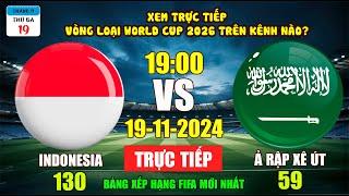 Xem Trực Tiếp Indonesia - Ả Rập Xê Út Tại Vòng Loại Thứ Ba World Cup 2026 Ngày 19/11 Trên Kênh Nào?