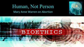 Human, Not Person: Mary Anne Warren on Abortion