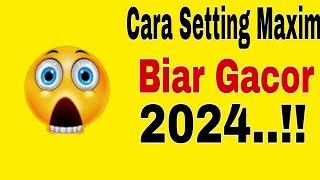 Cara Setting Maxim Biar Gacor 2024..!! Setting Maxim Agar Gacor 2024~Maxim Ojek Online