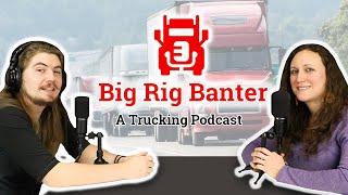 Welcome to Big Rig Banter -  A Trucking Podcast