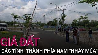 Giá đất tỉnh, thành phía Nam "nhảy múa": Làng quê đang yên bình bỗng... ồn ào | VTC Now