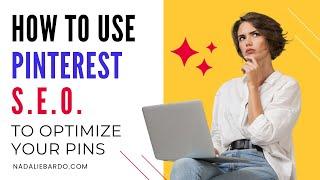 How to Use Pinterest SEO to Optimize Your Pins