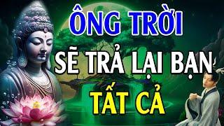 Phật Dạy Ở Đời Có Vay Có Trả Nếu Người Khác Nợ Bạn Cái Gì Ông Trời Sẽ Trả Lại Cho Bạn Gấp Đôi /Mới