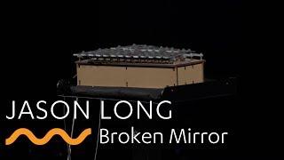 JASON LONG: Broken Mirror