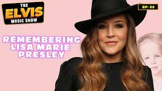 Remembering Lisa Marie Presley | The Elvis Music Show #09