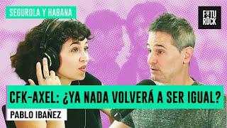 CFK-AXEL: ¿YA NADA VOLVERÁ A SER IGUAL? | PABLO IBAÑEZ con JULIA MENGOLINI en SEGUROLA