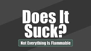 Does It Suck? - Not Everything Is Flammable [GameJolt | Review]