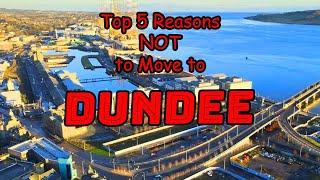 Top 5 Reasons NOT to Move to Dundee, Scotland
