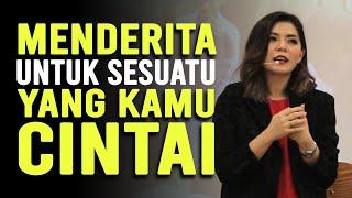 APAKAH KAMU SUNGGUH-SUNGGUH RELA MENDERITA UNTUK YANG KAMU CINTAI? | Motivasi Merry | Merry Riana