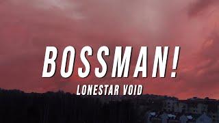 Lonestar Void - BOSSMAN! (Lyrics)