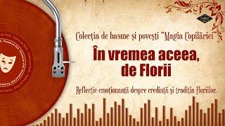 În vremea aceea, de Florii | Poveste audio pentru copii si parinti