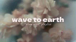 [ PLAYLIST ] wave to earth - "plum wine" playlist