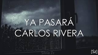 Carlos Rivera - Ya Pasará (Letra)
