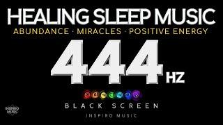 BLACK SCREEN SLEEP MUSIC - 444 Hz - Abundance, Positive Energy · Emotional & Physical Healing